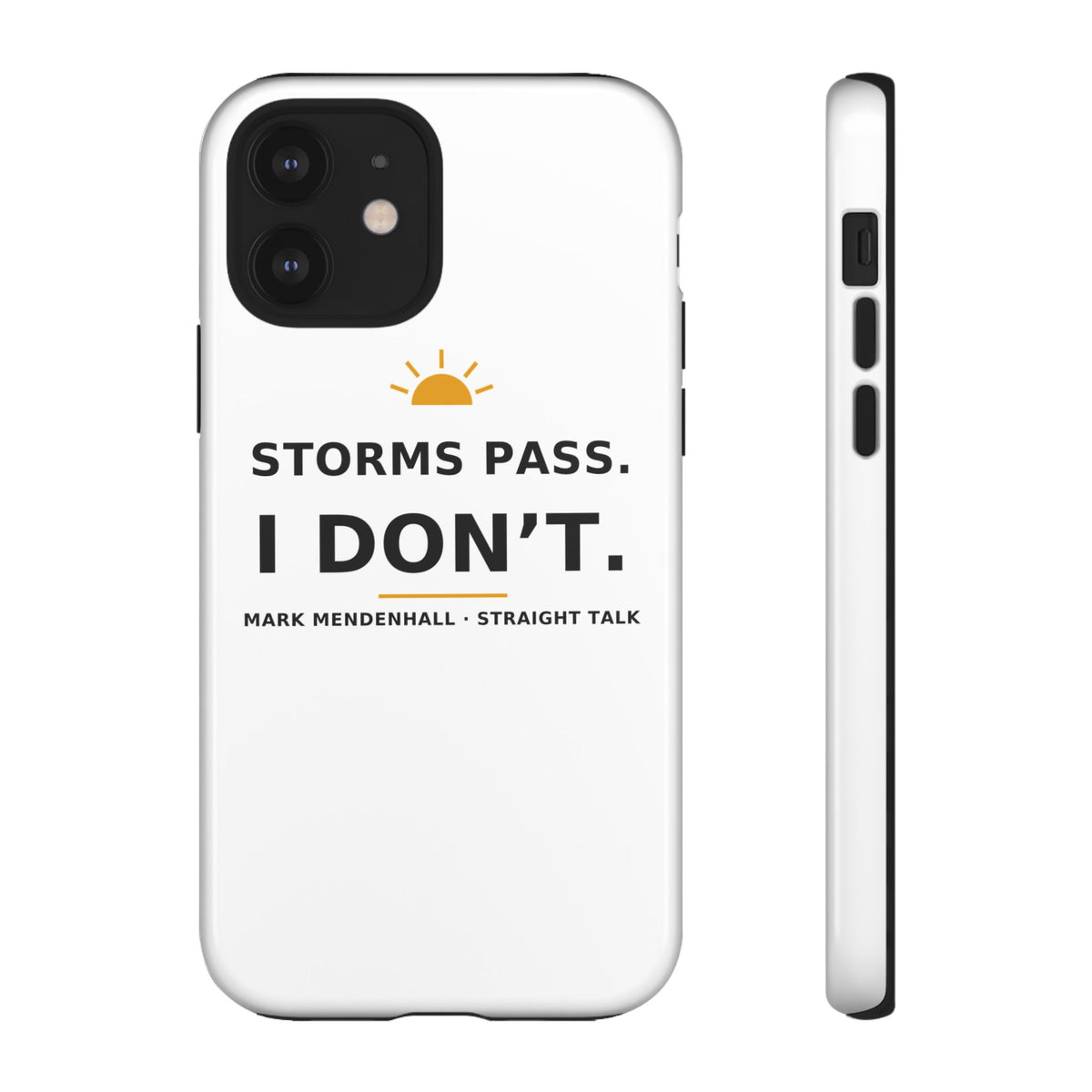 Storms Pass. I Don't. — Phone Case