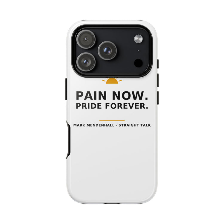 Pain Now. Pride Forever. — Phone Case