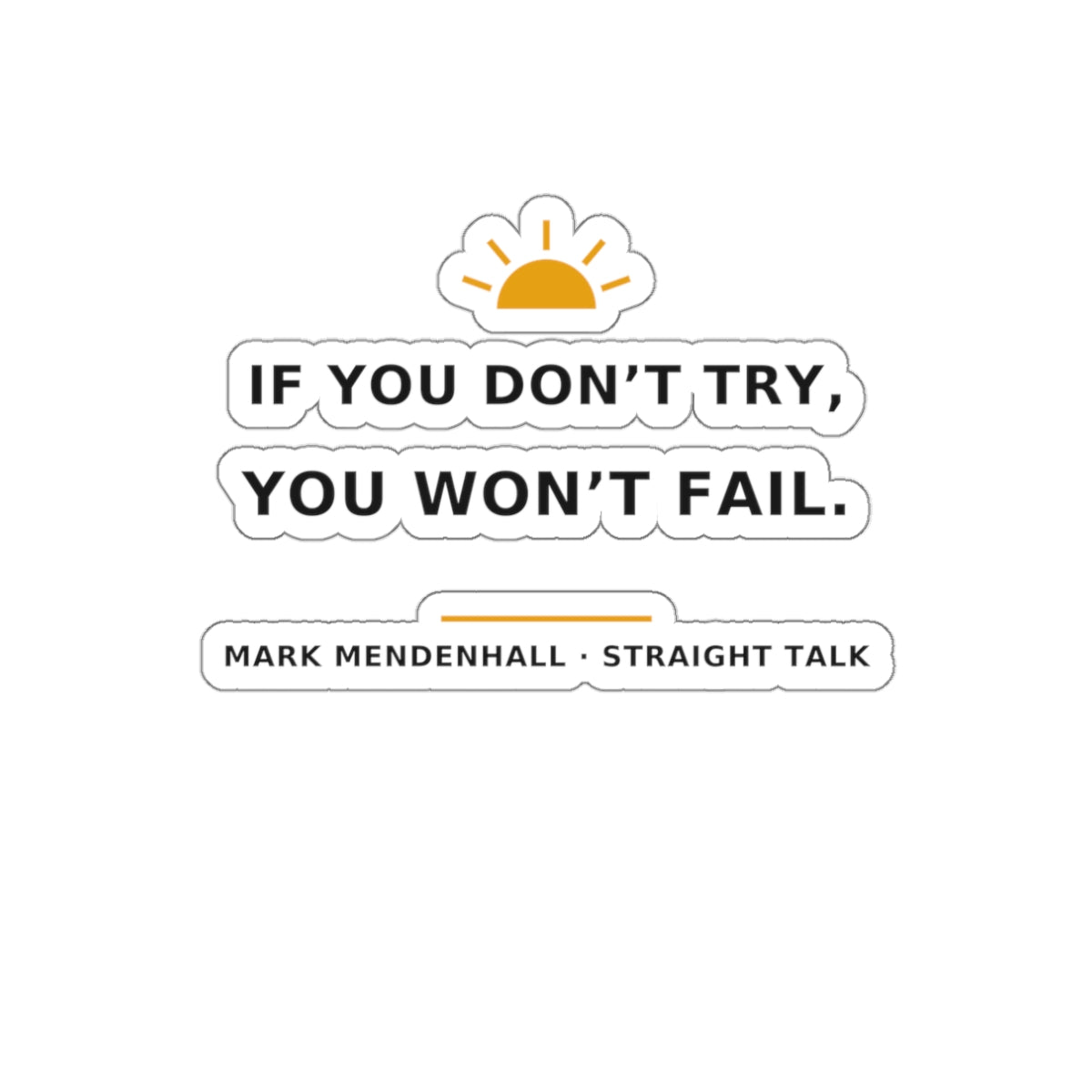 If You Don't Try, You Won't Fail — Die-Cut Sticker