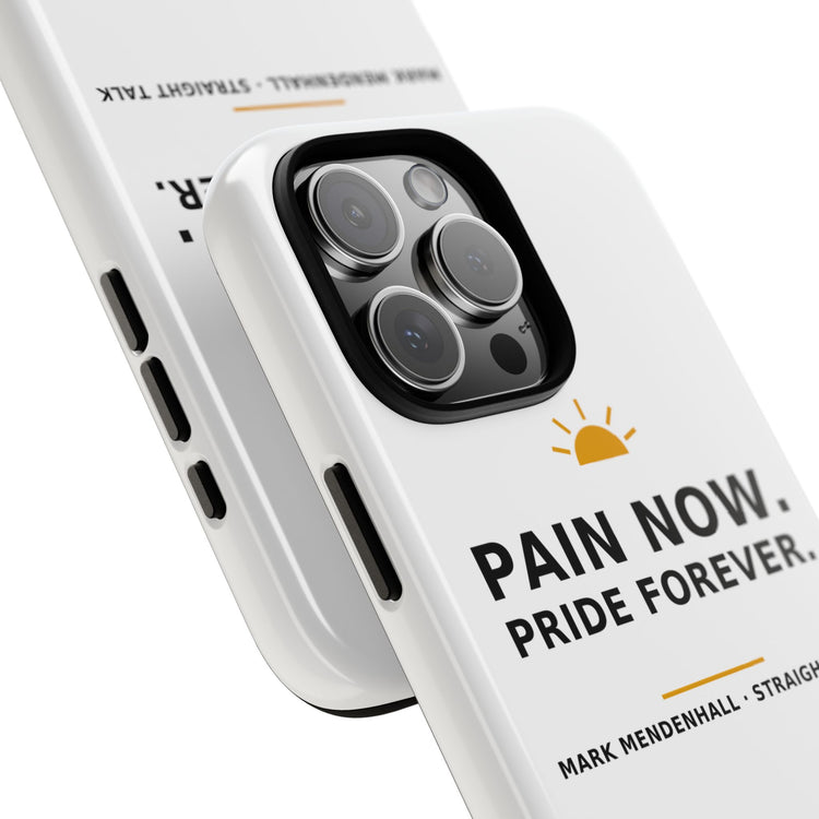 Pain Now. Pride Forever. — Phone Case