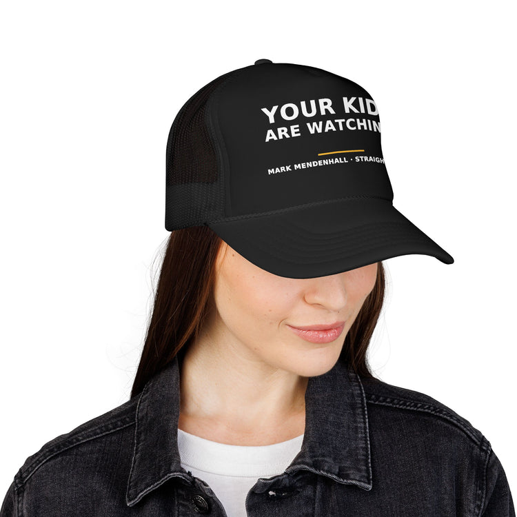 Your Kids Are Watching — Trucker Cap
