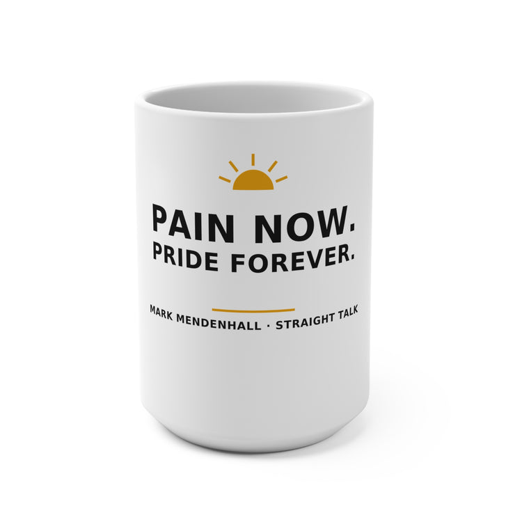 Pain Now. Pride Forever. — Mug 15oz