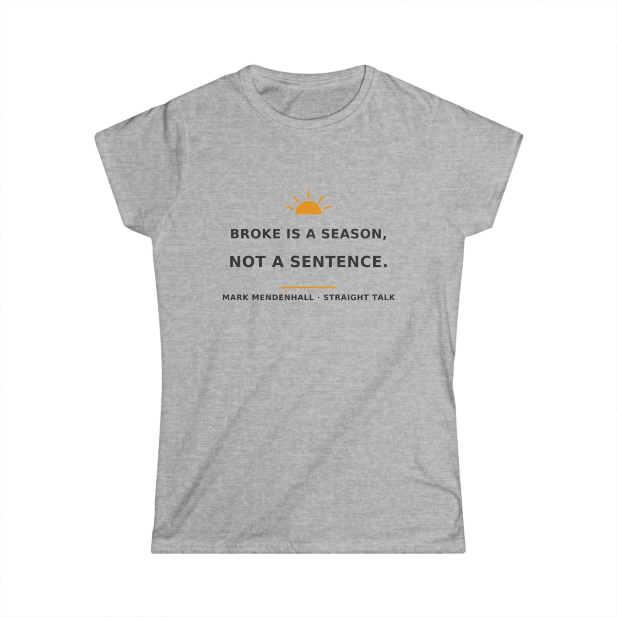 Broke Is a Season, Not a Sentence — Women's Tee