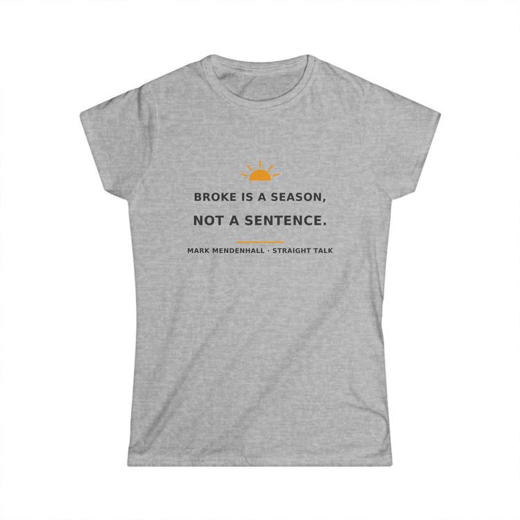 Broke Is a Season, Not a Sentence — Women's Tee
