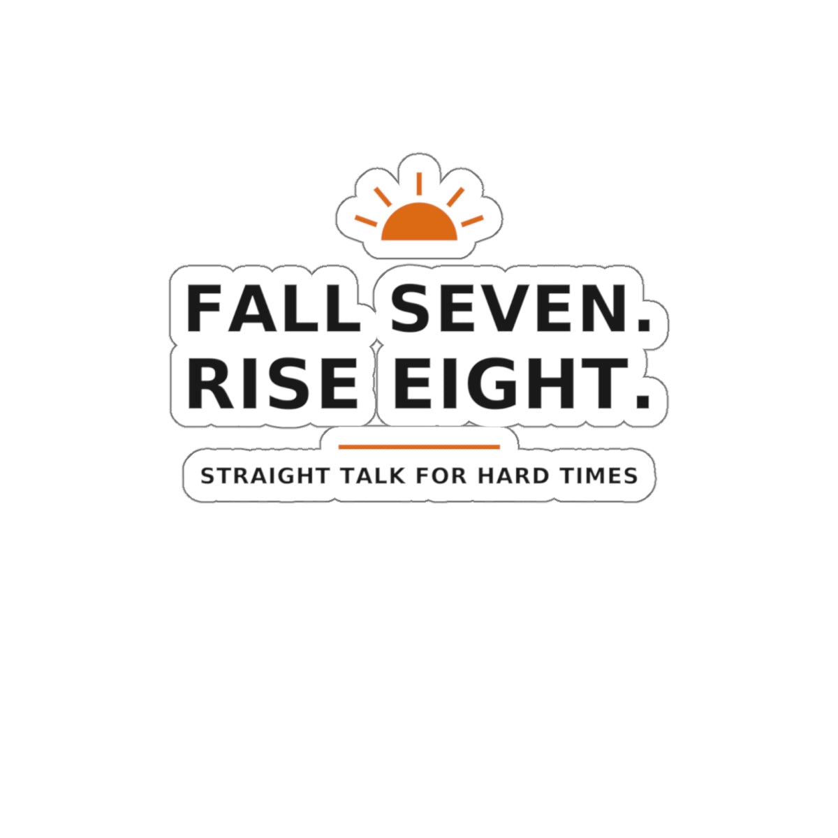 Fall Seven. Rise Eight. — Die-Cut Sticker