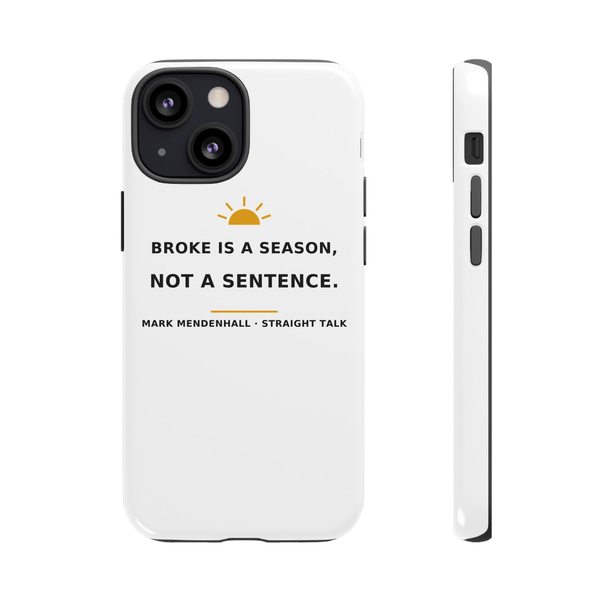 Broke Is a Season, Not a Sentence — Phone Case