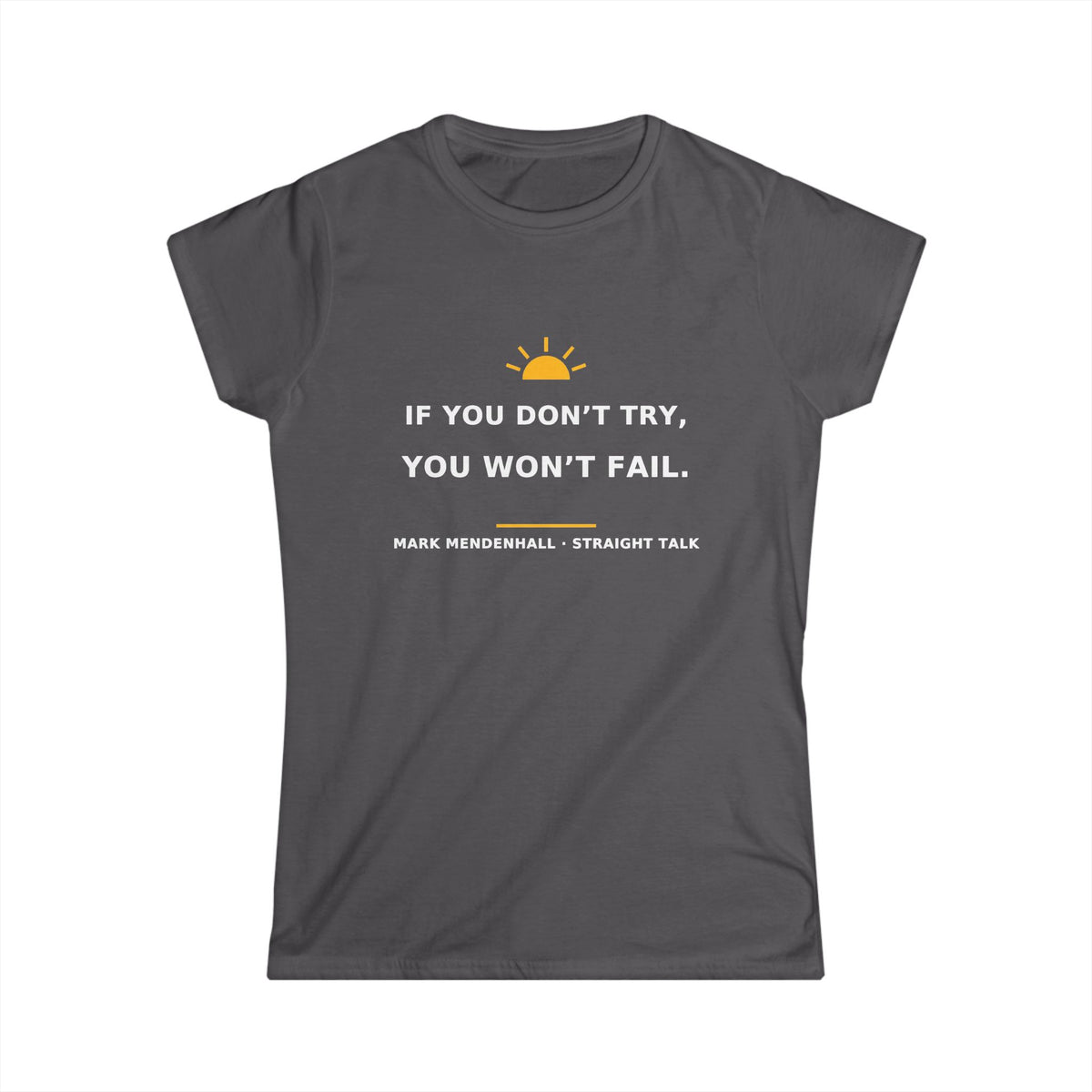 If You Don’t Try, You Won’t Fail — Women’s Tee