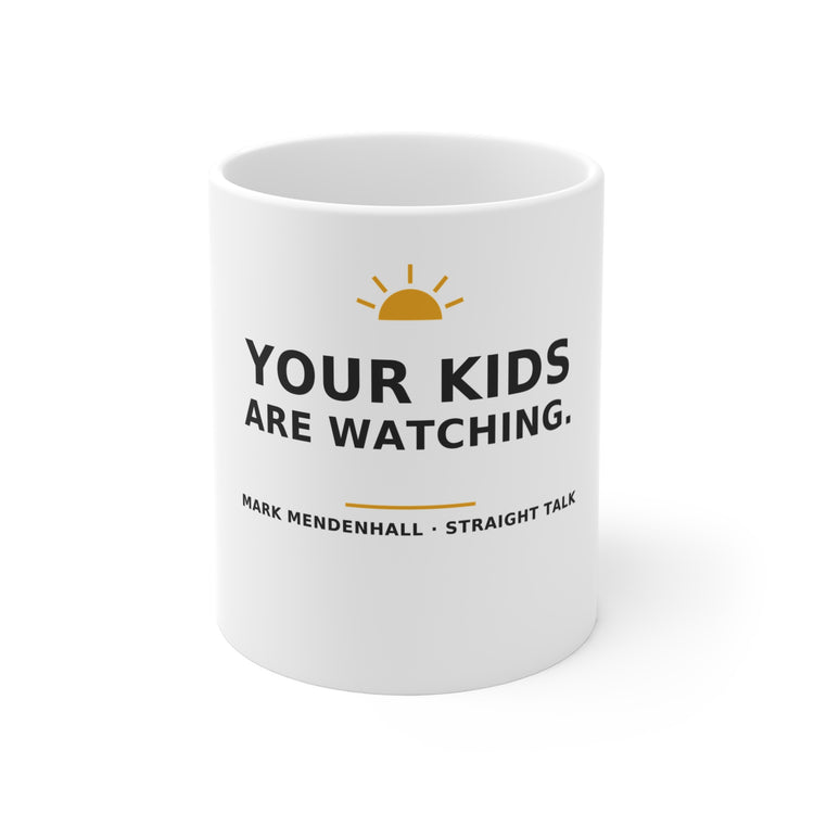 Your Kids Are Watching — Mug 11oz