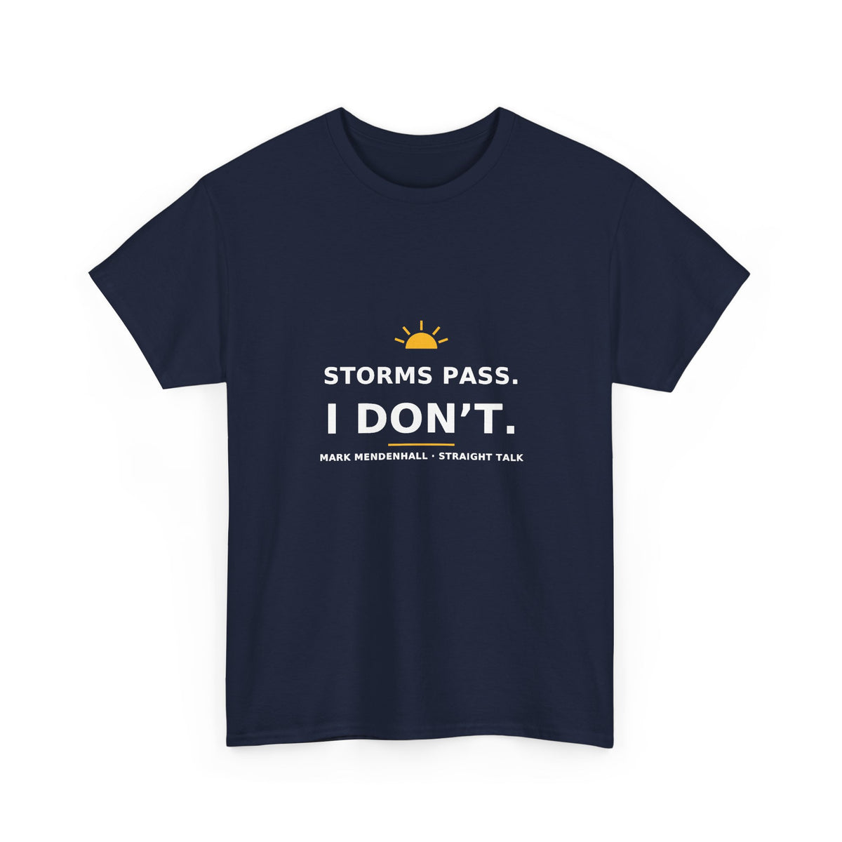 Storms Pass. I Don’t. — Unisex Tee