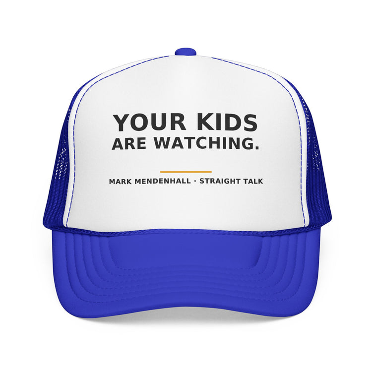 Your Kids Are Watching — Trucker Cap