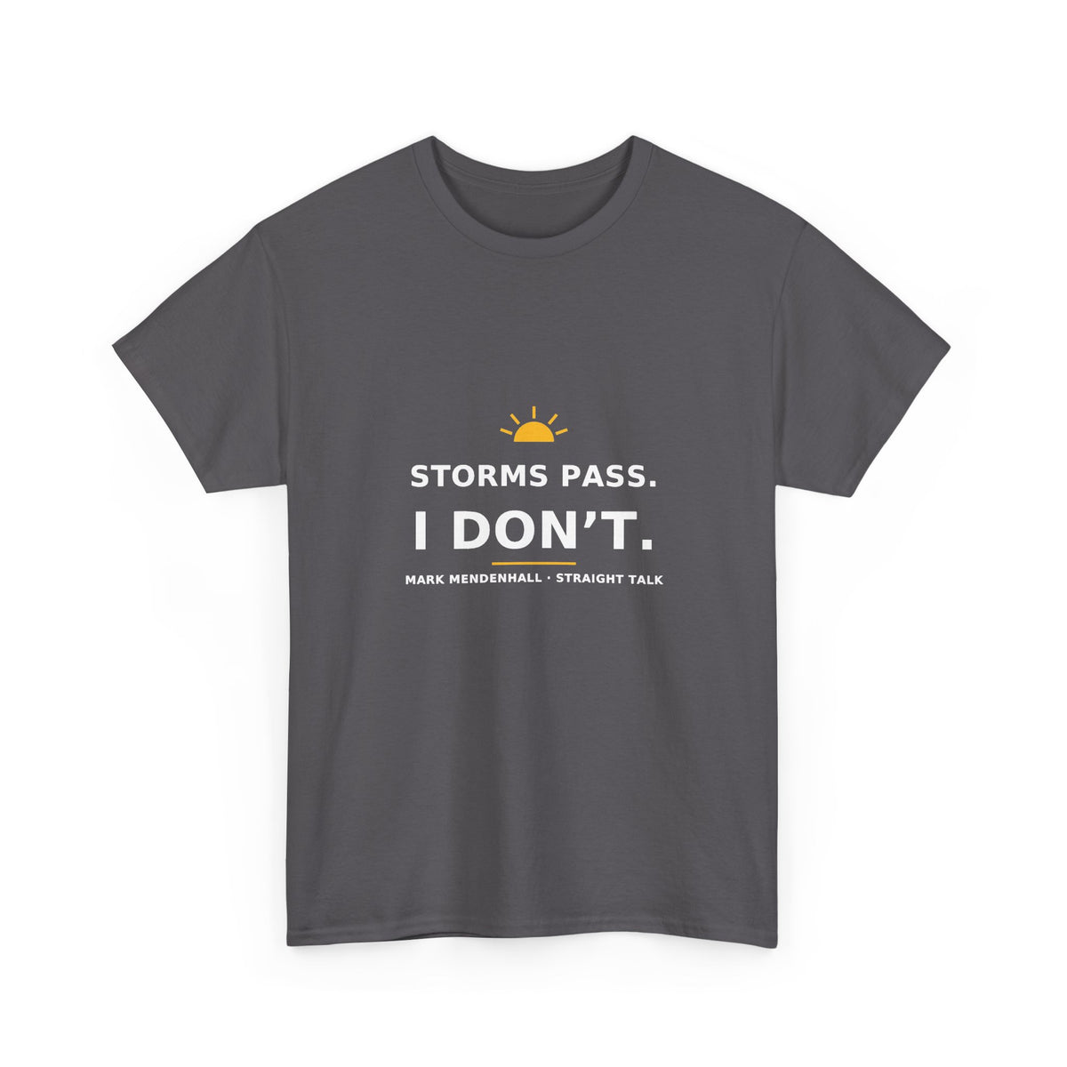 Storms Pass. I Don’t. — Unisex Tee