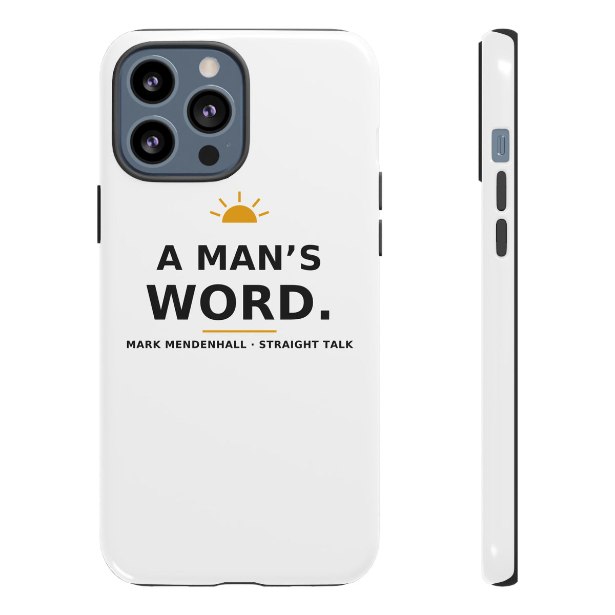 A Man's Word — Phone Case