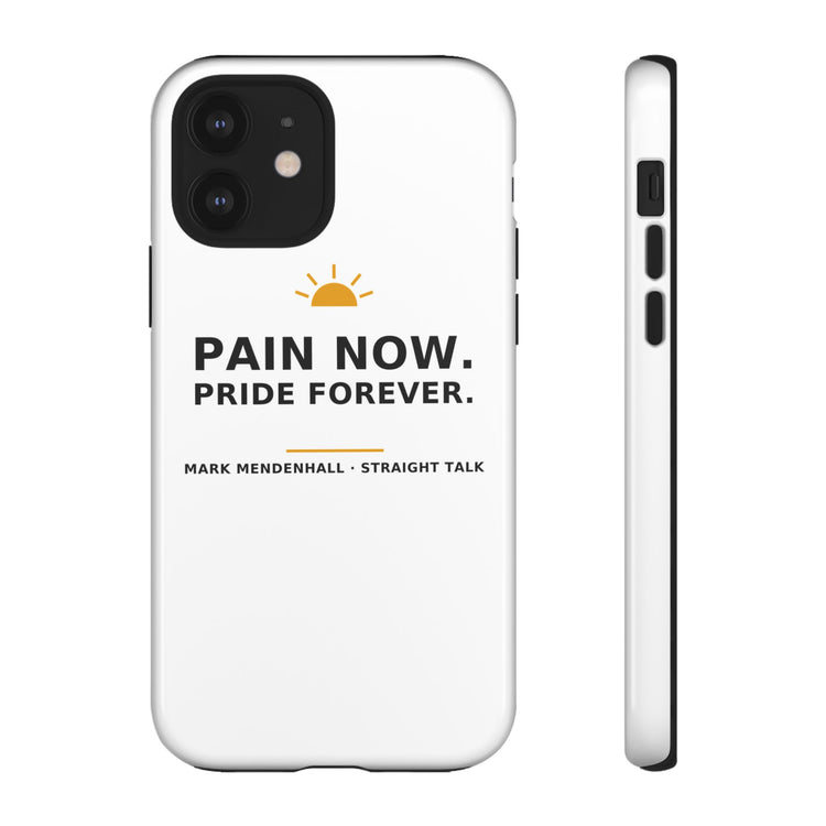 Pain Now. Pride Forever. — Phone Case
