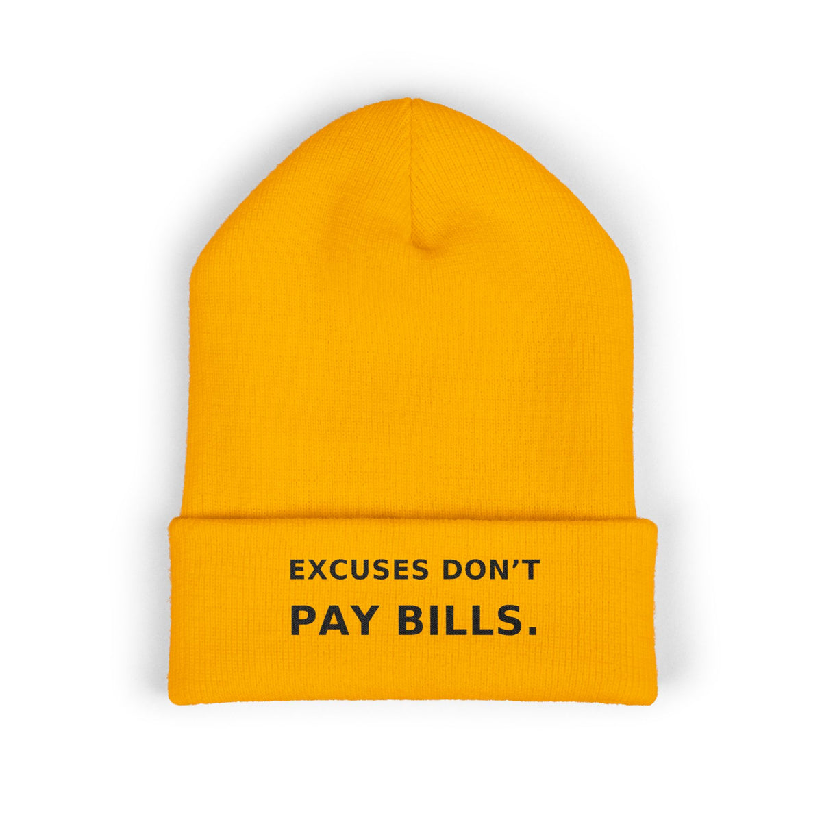 Excuses Don't Pay Bills — Beanie