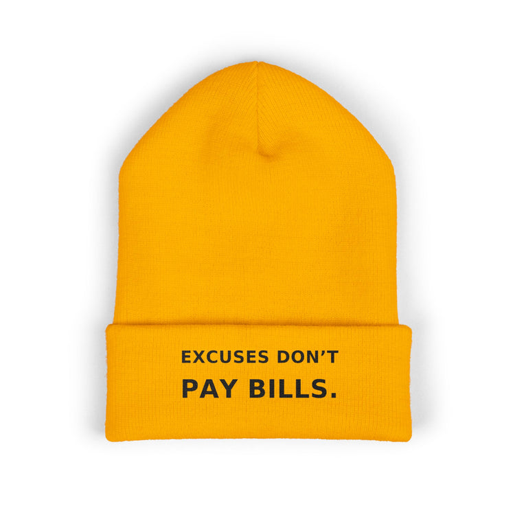 Excuses Don't Pay Bills — Beanie