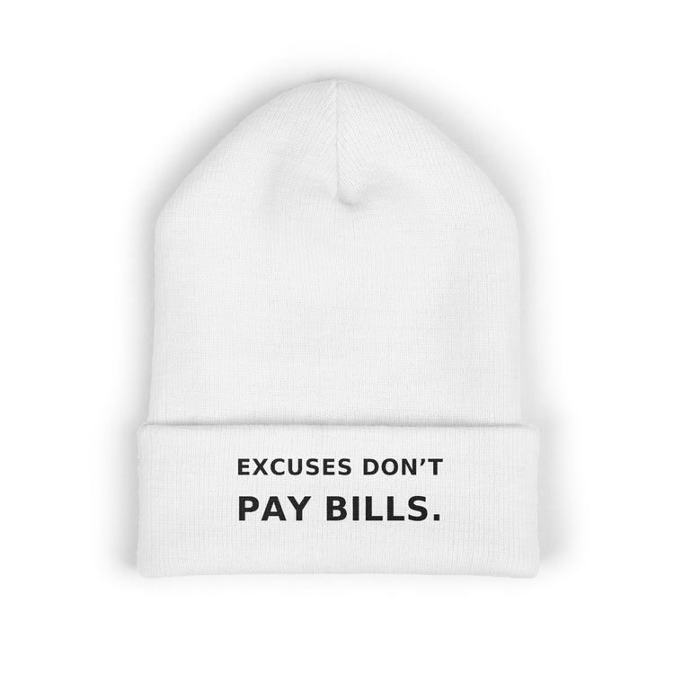 Excuses Don't Pay Bills — Beanie