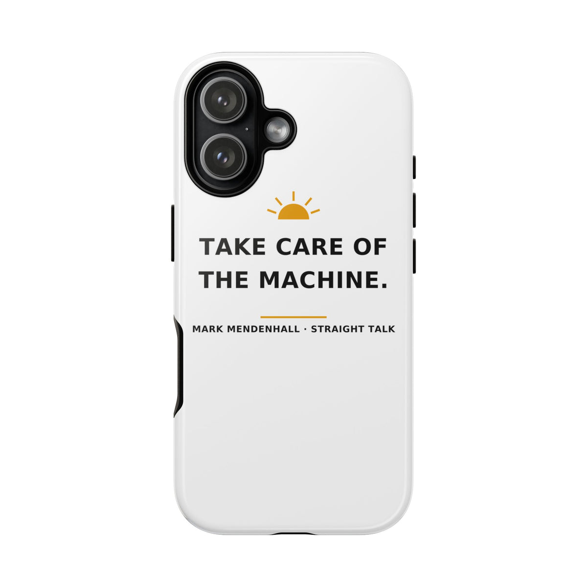 Take Care of the Machine — Phone Case