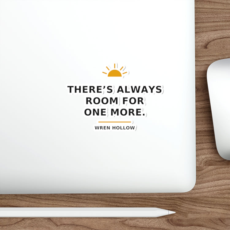 There's Always Room for One More — Die-Cut Sticker