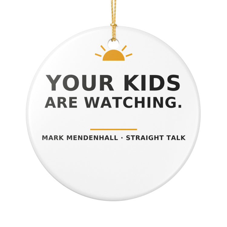 Your Kids Are Watching — Christmas Ornament