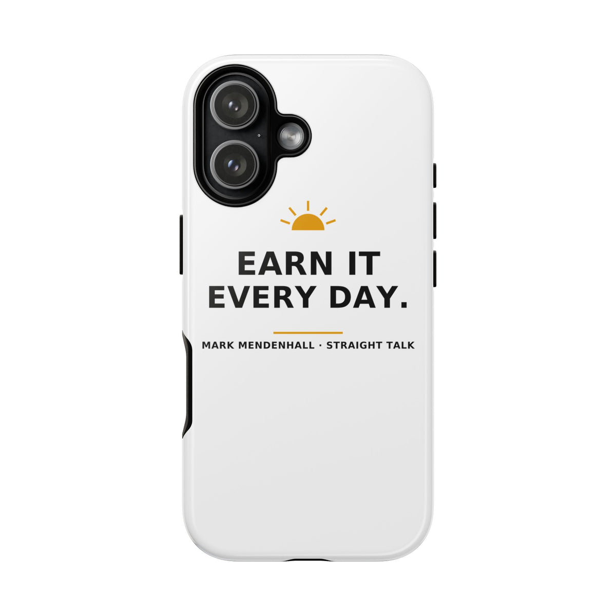 Earn It Every Day — Phone Case