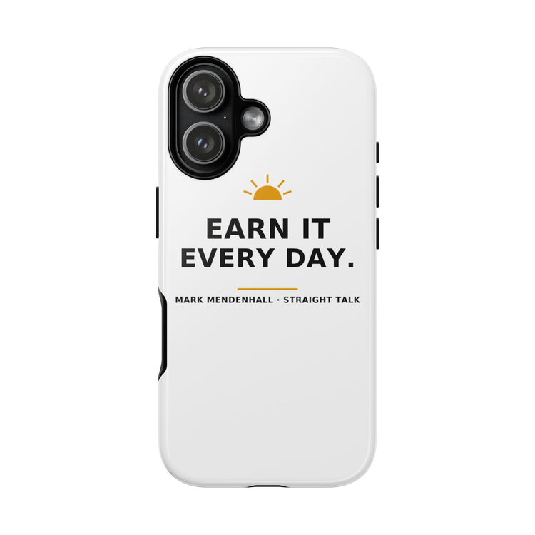 Earn It Every Day — Phone Case