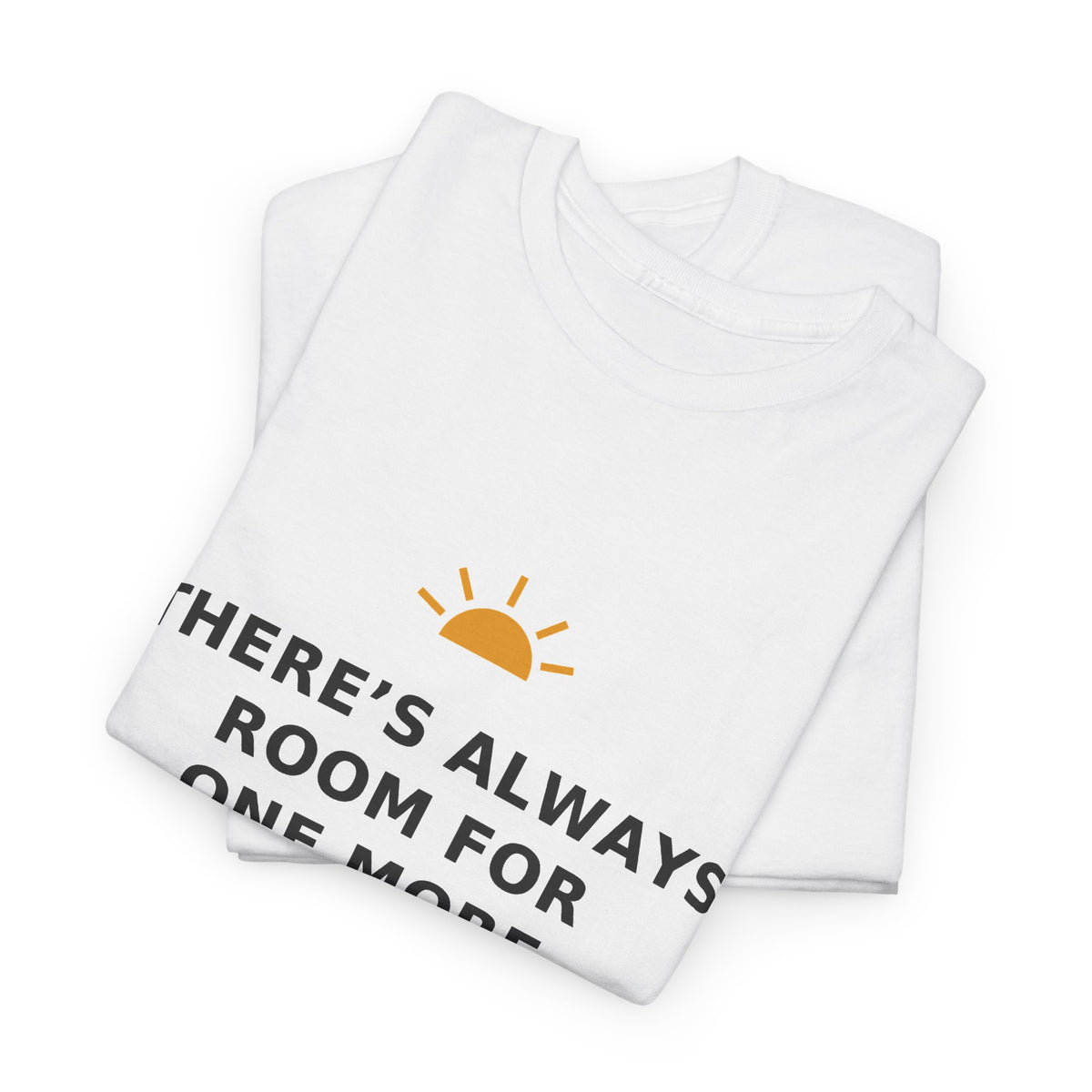 There's Always Room for One More — Unisex Tee
