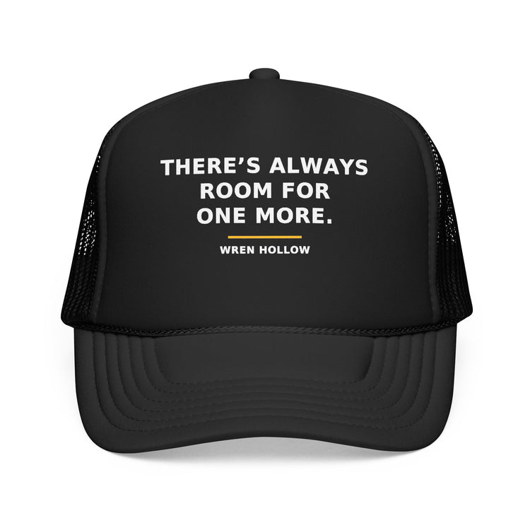 There's Always Room for One More — Trucker Cap