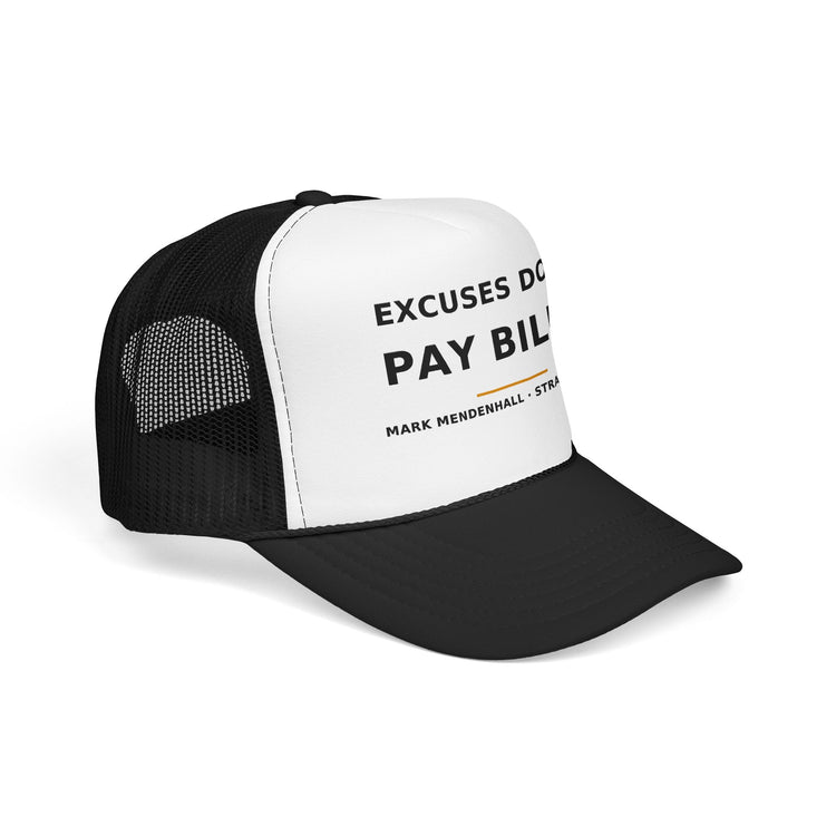 Excuses Don't Pay Bills — Trucker Cap