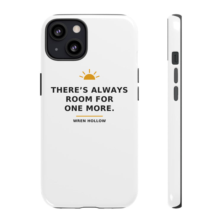 There's Always Room for One More — Phone Case