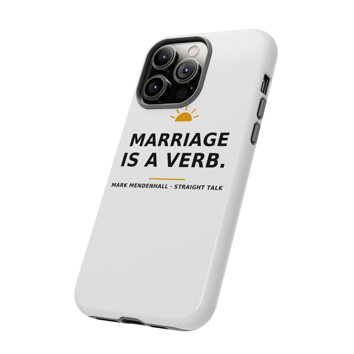 Marriage Is a Verb — Phone Case