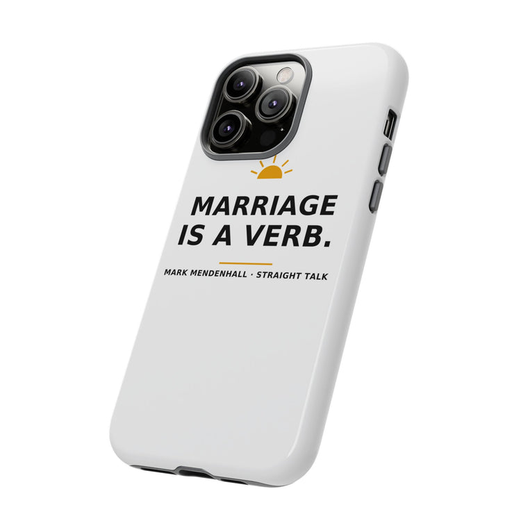 Marriage Is a Verb — Phone Case