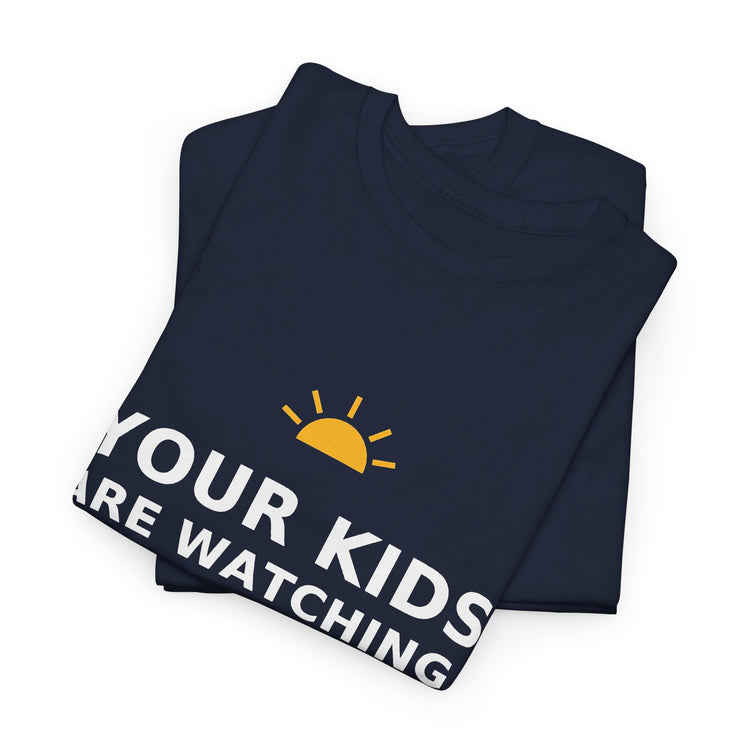 Your Kids Are Watching — Unisex Tee