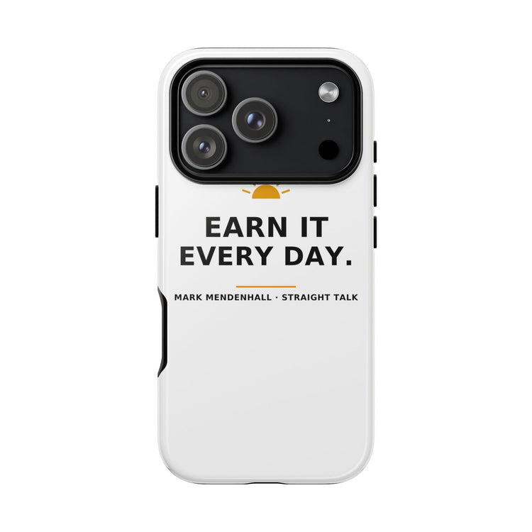 Earn It Every Day — Phone Case