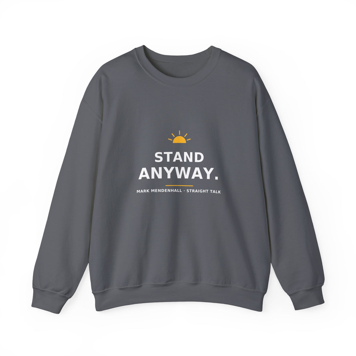 Stand Anyway — Crewneck Sweatshirt