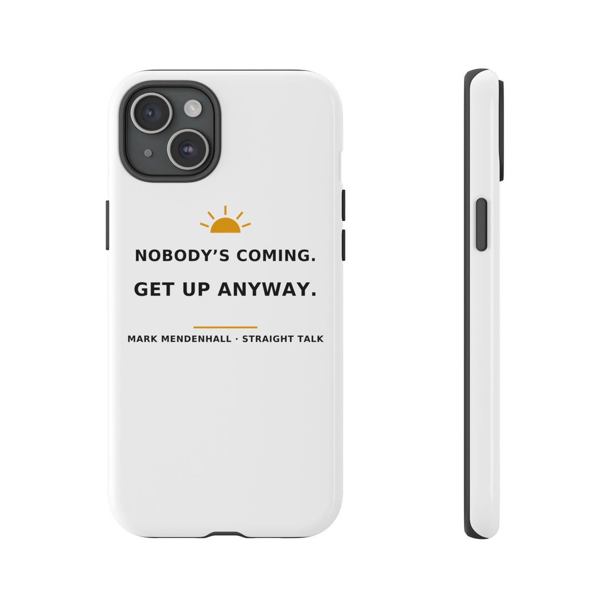 Nobody's Coming. Get Up Anyway. — Phone Case