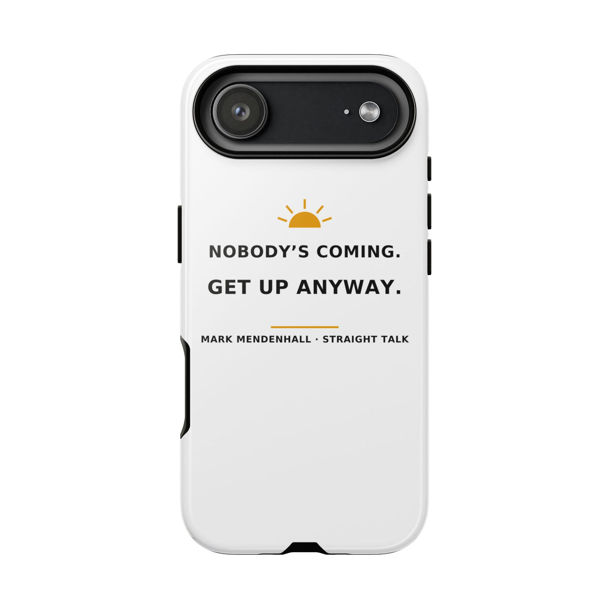 Nobody's Coming. Get Up Anyway. — Phone Case