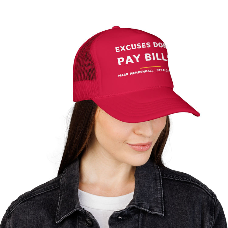 Excuses Don't Pay Bills — Trucker Cap