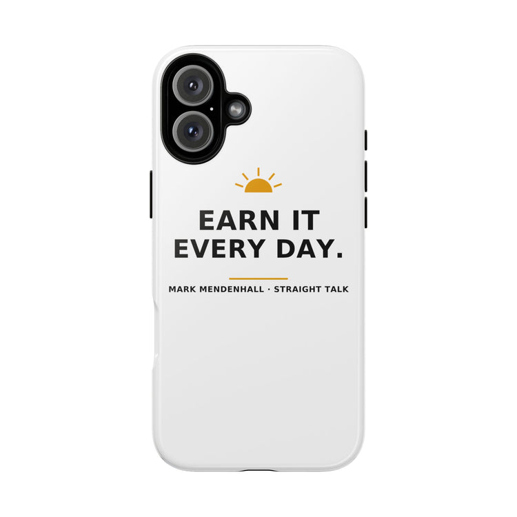 Earn It Every Day — Phone Case