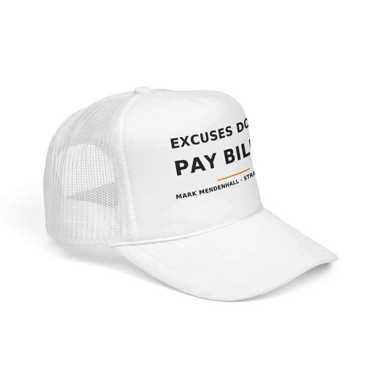 Excuses Don't Pay Bills — Trucker Cap