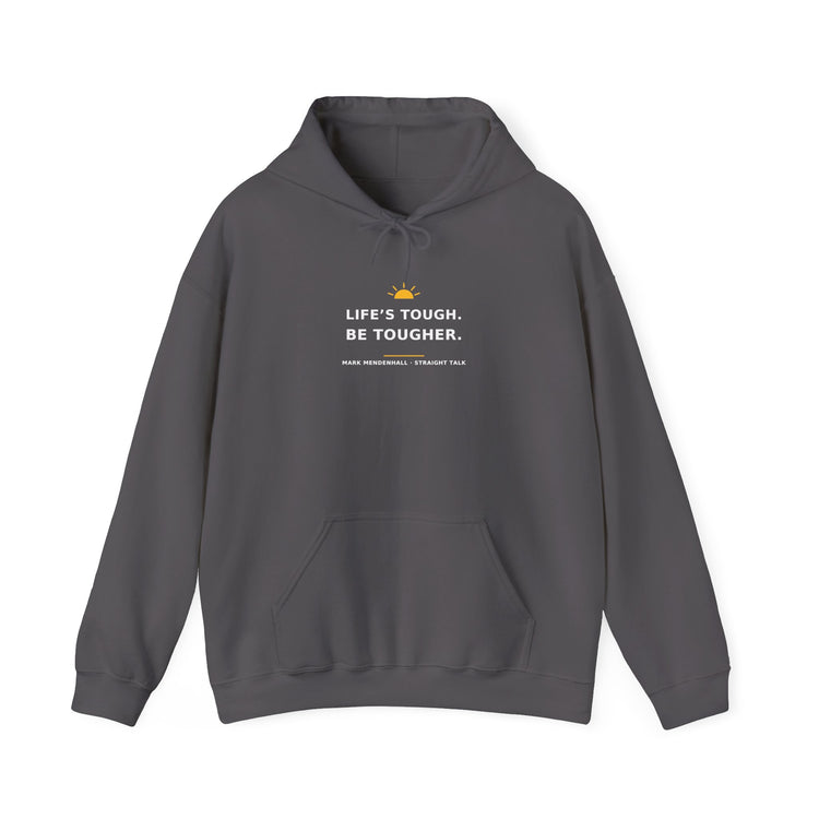 Life’s Tough. Be Tougher. — Hoodie
