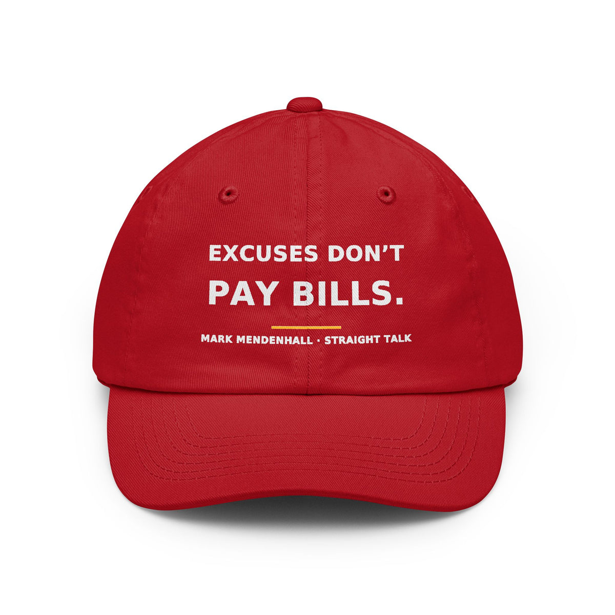 Excuses Don't Pay Bills — Dad Hat