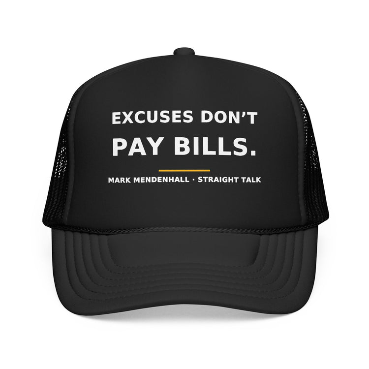 Excuses Don't Pay Bills — Trucker Cap