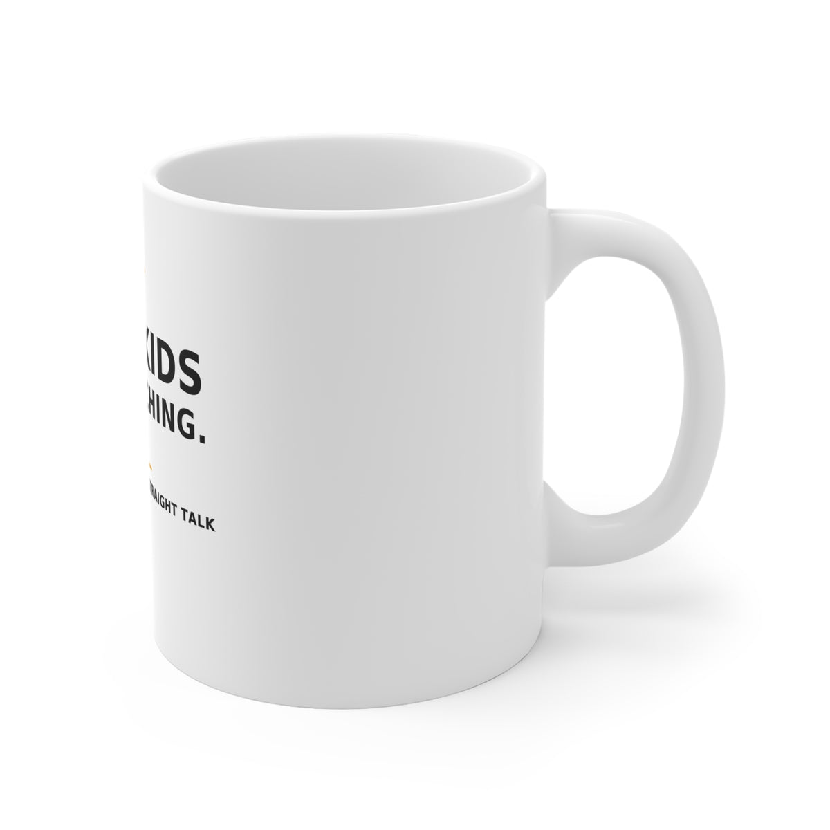Your Kids Are Watching — Mug 11oz