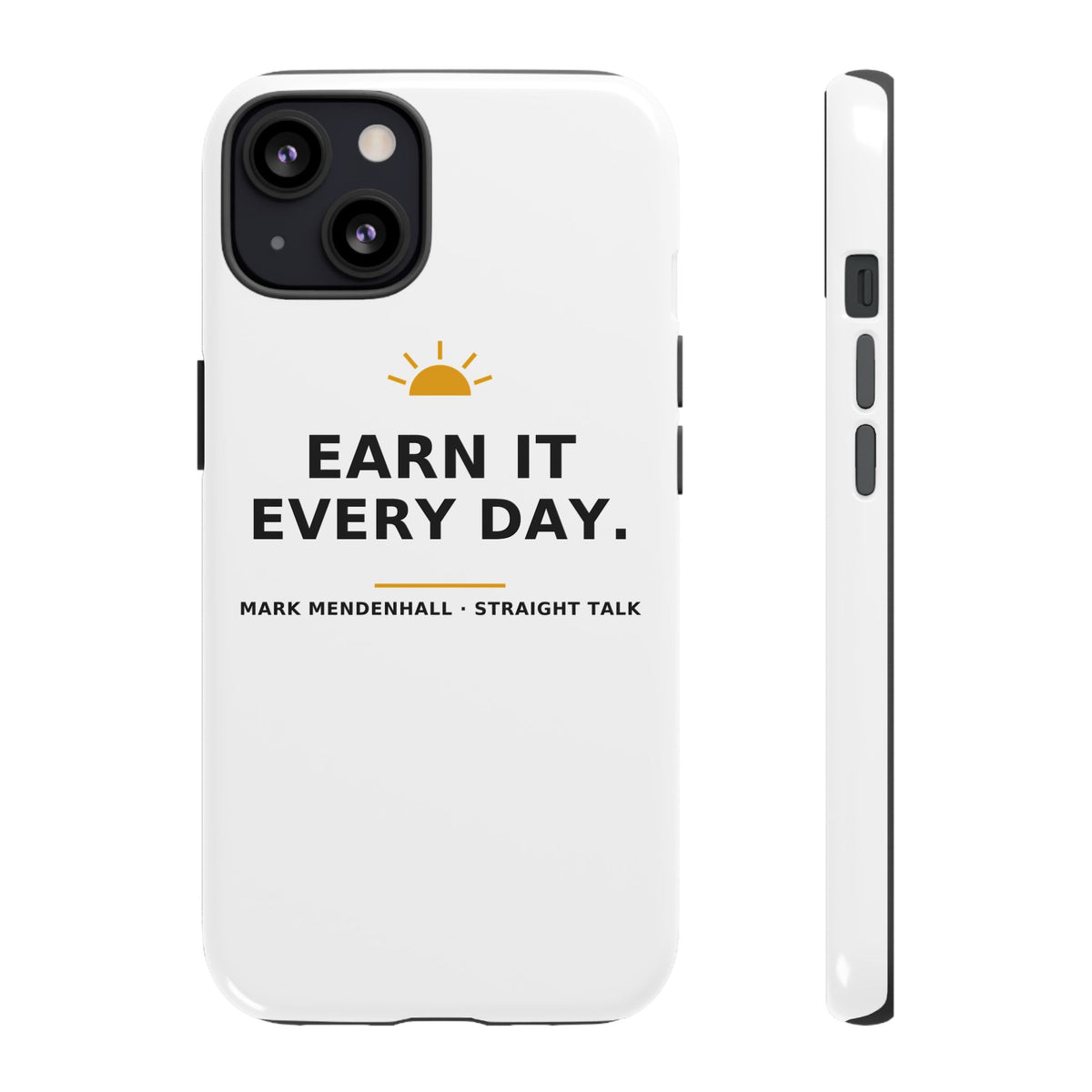Earn It Every Day — Phone Case