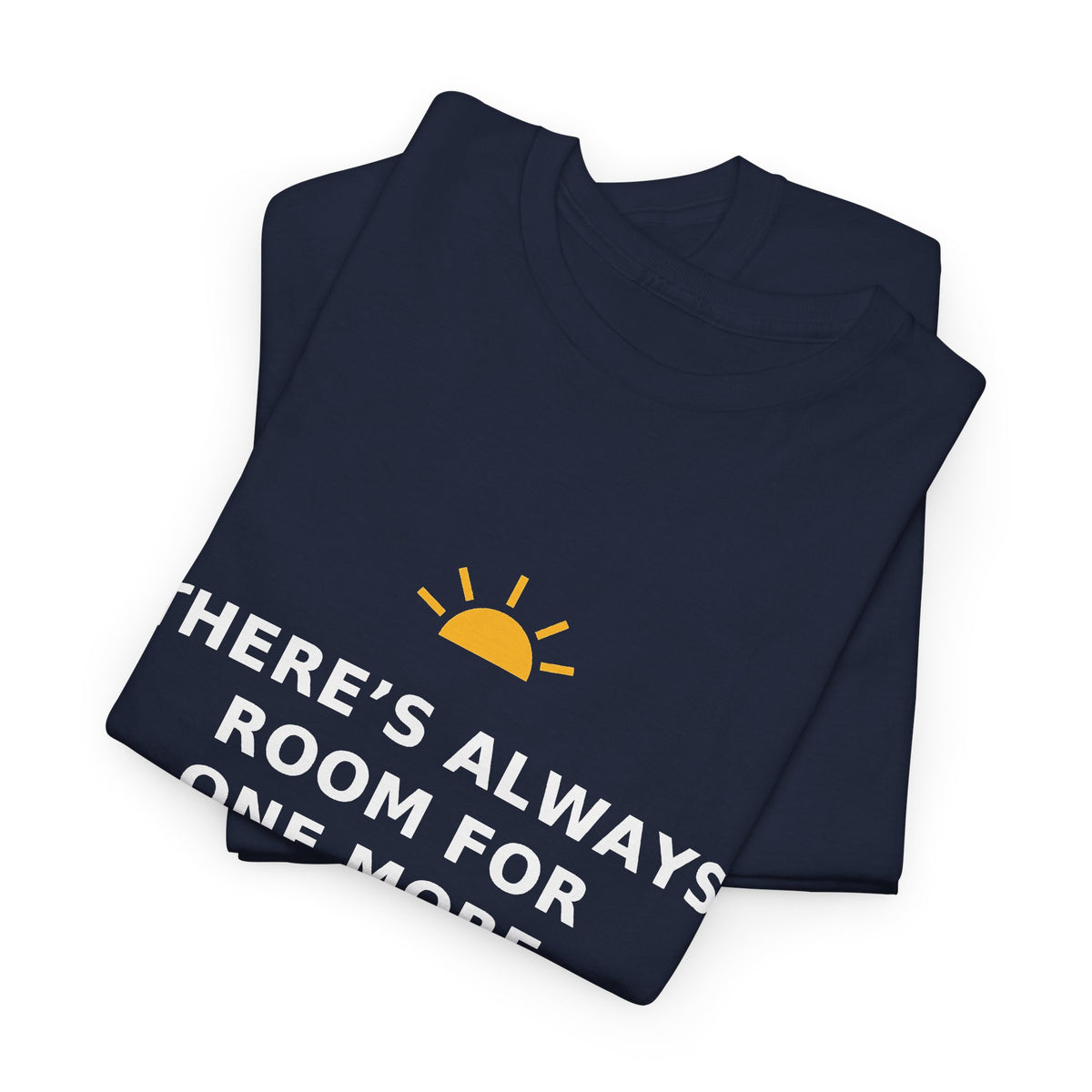 There's Always Room for One More — Unisex Tee