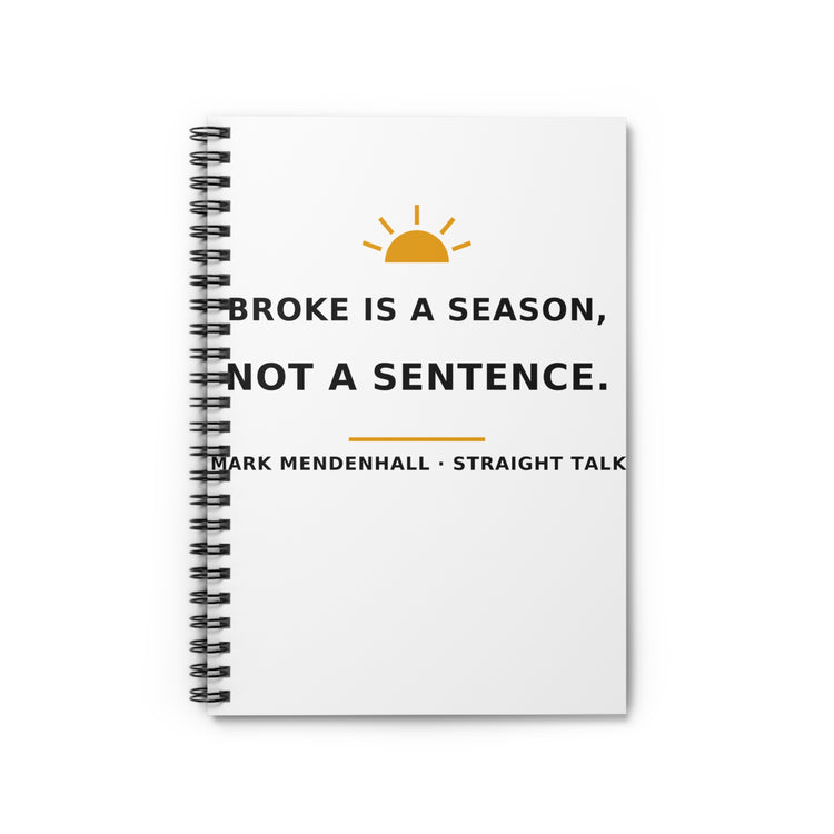 Broke Is a Season, Not a Sentence — Spiral Notebook