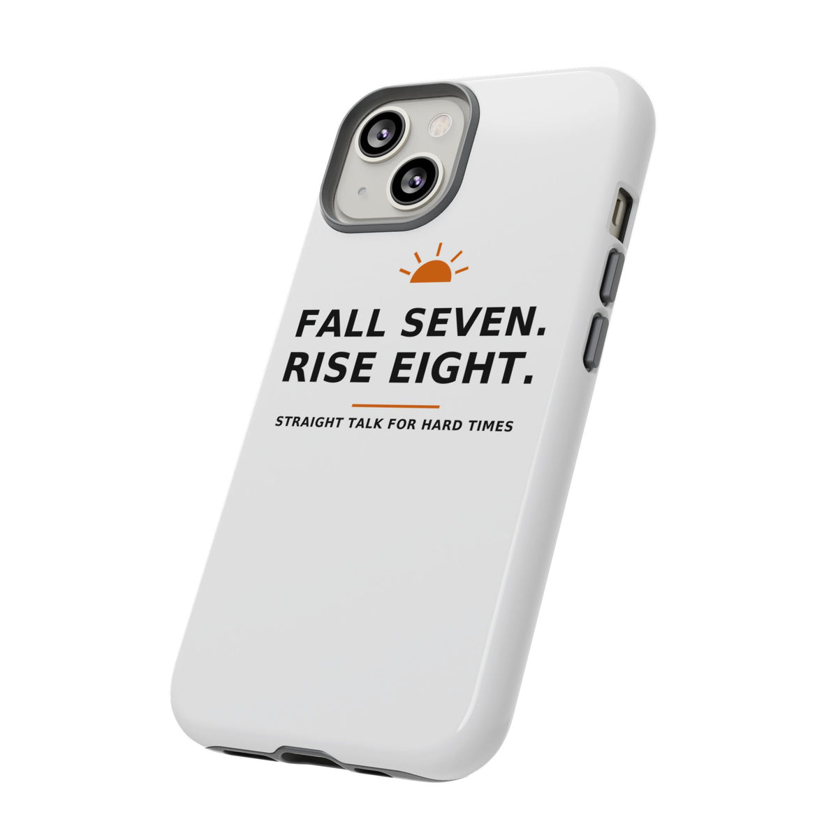 Fall Seven. Rise Eight. — Phone Case