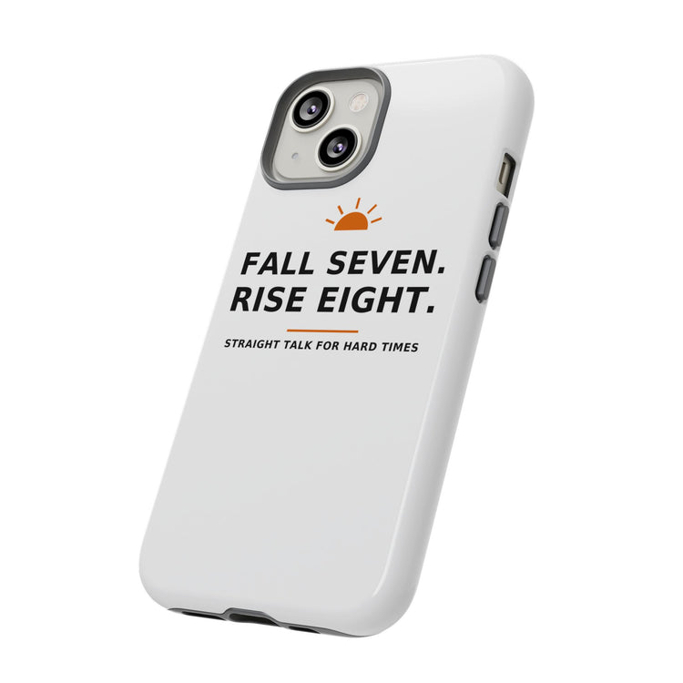 Fall Seven. Rise Eight. — Phone Case