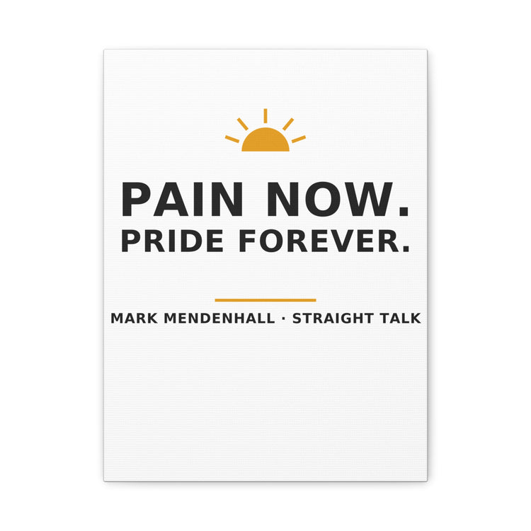 Pain Now. Pride Forever. — Canvas Print