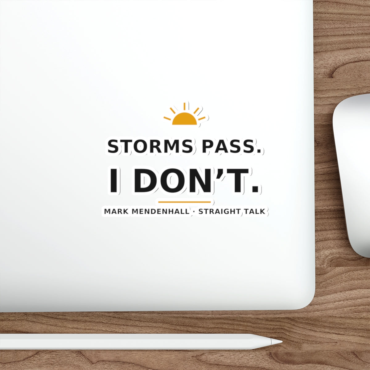 Storms Pass. I Don't. — Die-Cut Sticker